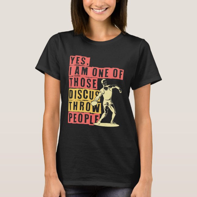 Camiseta Discus Thrower Sí, soy uno de esos lanzadores de d (Anverso)