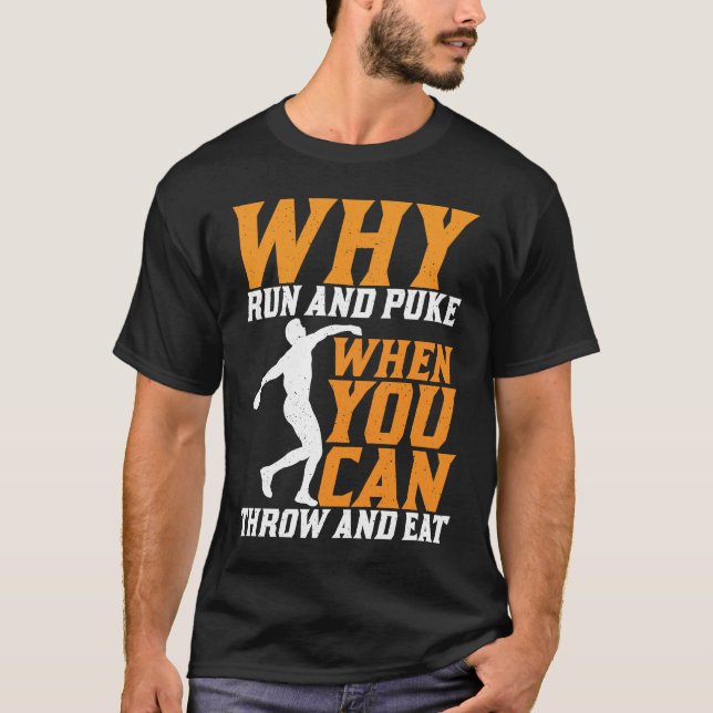 Camiseta Discus Thrower Why Run And Puke Discus Throwing (Anverso)