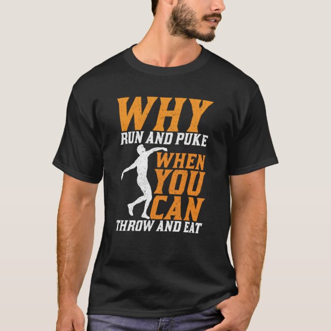Camiseta Discus Thrower Why Run And Puke Discus Throwing  1 (Anverso)