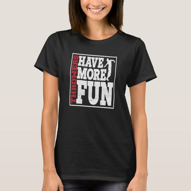 Camiseta Discus Throwers Have More Fun Discus Throwing  1 (Anverso)