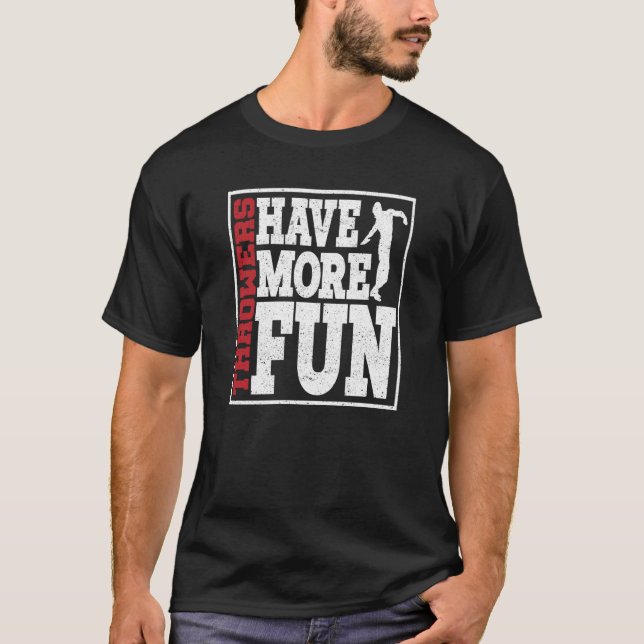 Camiseta Discus Throwers Have More Fun Discus Throwing  1 (Anverso)