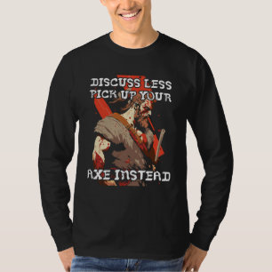Camiseta Discute Menos Levanta Tu Hacha Impresión Trasera