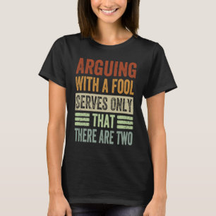 Camiseta Discutir Con Un Tonto Sirve Solamente Que Hay Dos