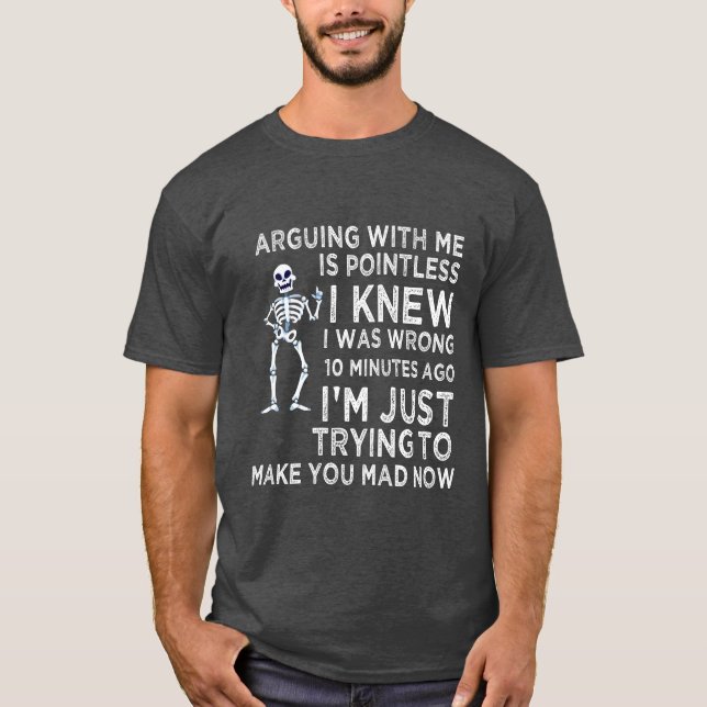 Camiseta Discutir Conmigo Es Inútil Divertido Sarcástico (Anverso)