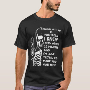 Camiseta Discutir Conmigo Es Inútil Sabía Que Estaba Mal Sk
