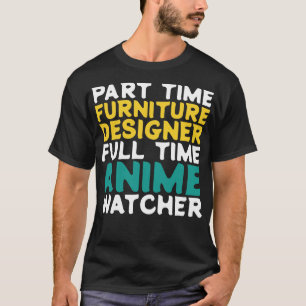 Camiseta Diseñador de muebles a tiempo parcial Observador a
