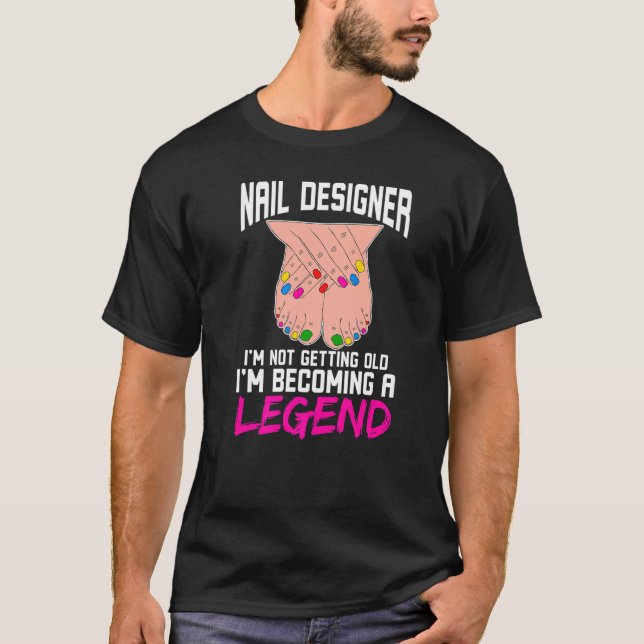 Camiseta Diseñador de uñas no me estoy haciendo viejo me es (Anverso)