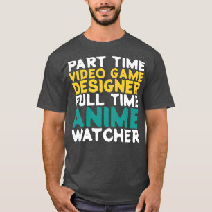 Camiseta Diseñador de videojuegos a tiempo parcial Observad