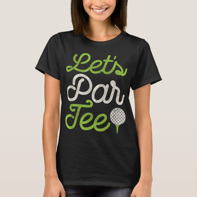 Camiseta Diseñar mal a un Fiesta de golf gracioso (Anverso)