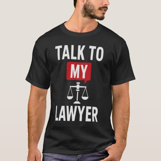 Camiseta Diseño audaz de ‘Hablar con mi abogado’ - Legal y  (Anverso)