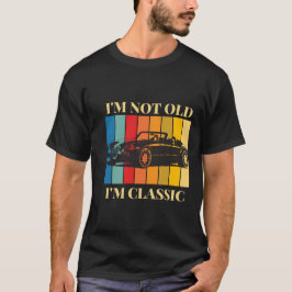 Camiseta Diseño clásico del vintage del coche No soy viejo 