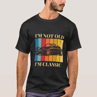 Camiseta Diseño clásico del vintage del coche No soy viejo 