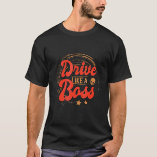 Camiseta Diseño Conduce Como Un Jefe