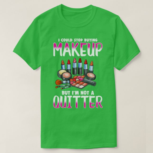 Camiseta Diseño de adictos a maquillaje para mujeres que no (Diseño del anverso)