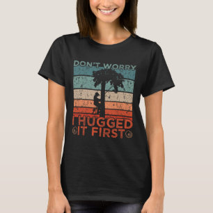 Camiseta Diseño de arborista No te preocupes que primero lo