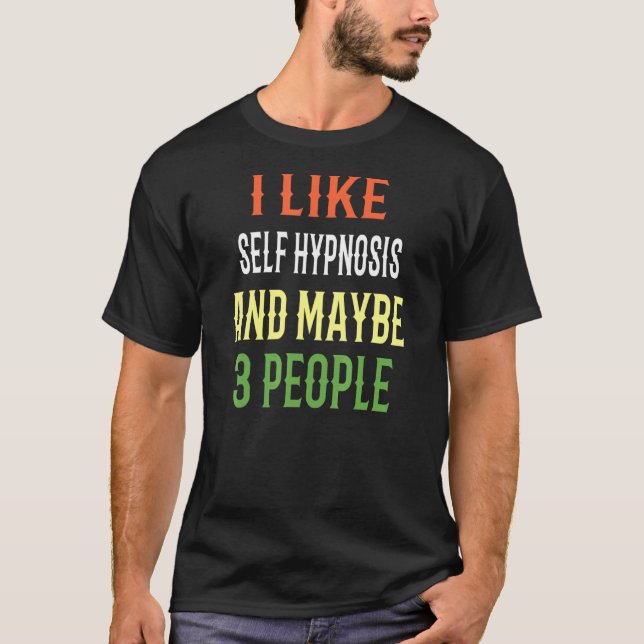 Camiseta Diseño De Autohipnosis Me Gusta La Autohipnosis Y  (Anverso)