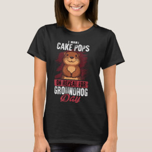 Camiseta Diseño de Cake Pop del Día de la Marmota - Dulce e