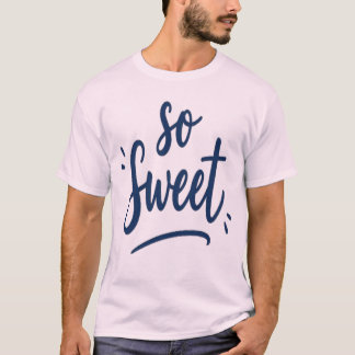 Camiseta Diseño de Caligrafía Tan Dulce Diseño para Todos