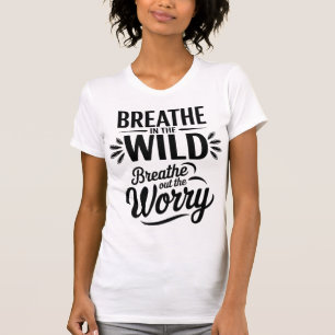 Camiseta Diseño de cita Breathe in the Wild