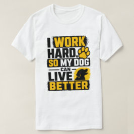 Camiseta Diseño de cita de amante de perros que trabajo dur