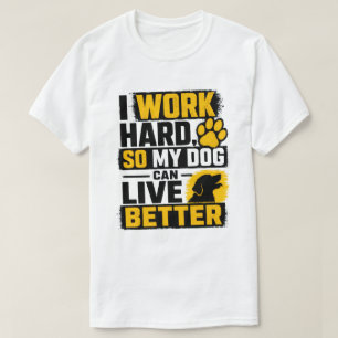 Camiseta Diseño de cita de amante de perros que trabajo dur
