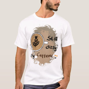 Camiseta Diseño de cita de café con cafeína todavía mareado