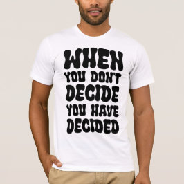 Camiseta Diseño de cita de decisiones que definen la direcc