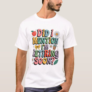 Camiseta Diseño de cita de profesor que se jubila pronto di