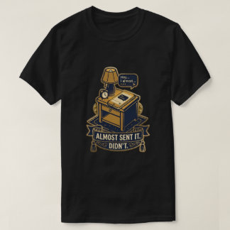 Camiseta Diseño de cita identificable “Casi lo envié”