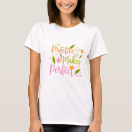Camiseta Diseño de cita inspiradora La práctica hace la per