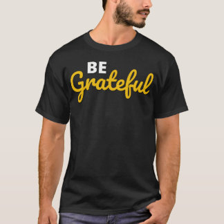 Camiseta Diseño de cita manuscrita Sé agradecido familia