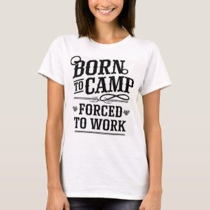 Camiseta Diseño de cita Nacido para acampar obligado a trab