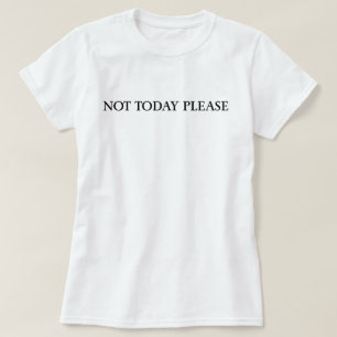 Camiseta Diseño de cita sarcástica 'No hoy por favor'