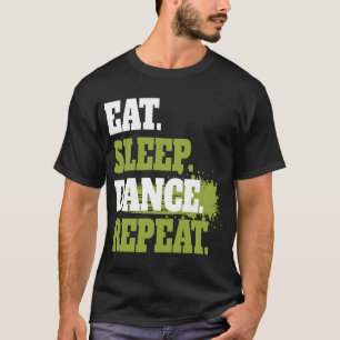 Camiseta Diseño de comer dormir bailar repetir lindo para h