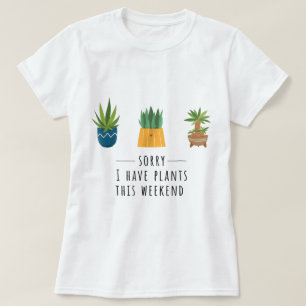 Camiseta Diseño de disculpa tengo plantas este fin de seman