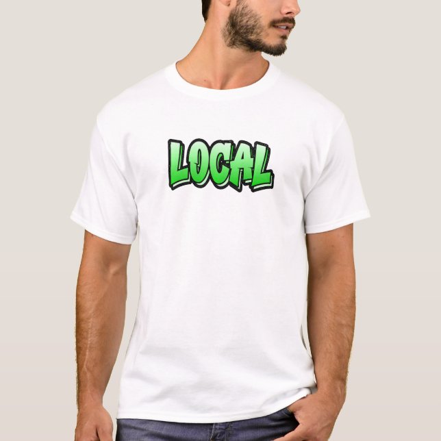 Camiseta Diseño de estilo graffiti local que dice local (Anverso)