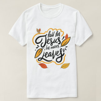 Camiseta Diseño de fe de otoño para Jesús que nunca se va