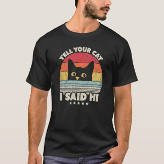 Camiseta Diseño de gato. Dile a tu gato que dije hola, Esti