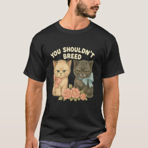 Camiseta Diseño de gato divertido que no deberías criar sar