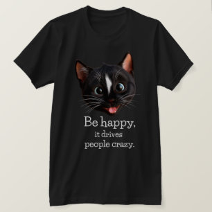 Camiseta Diseño de gatos divertidos: sé feliz, hace que la