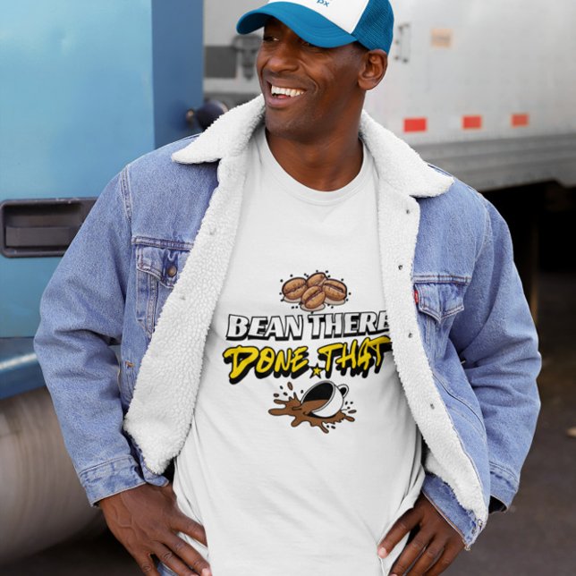 Camiseta Diseño de humor de café Bean There Done That (Subido por el creador)