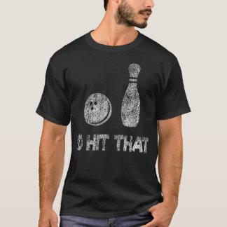 Camiseta Diseño de humor divertido de bolos I'D Hit That Pu
