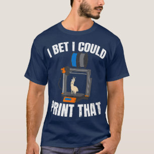Camiseta Diseño de impresión 3D Apuesto a que podría imprim