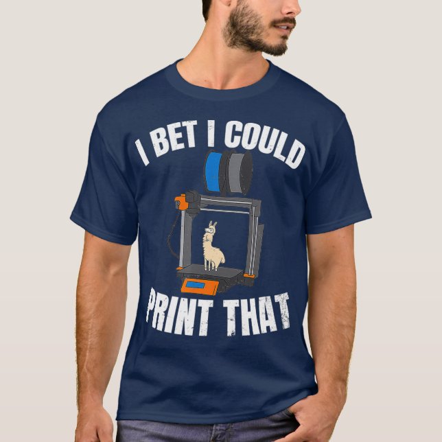 Camiseta Diseño de impresión 3D Apuesto a que podría imprim (Anverso)