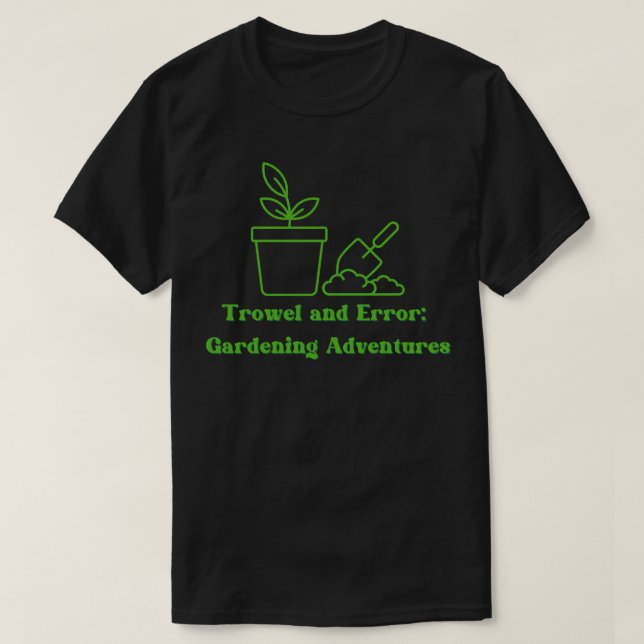 Camiseta Diseño de jardinería de errores de trowel (Diseño del anverso)