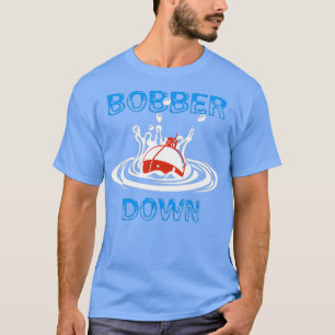Camiseta Diseño de la pesca de Bobber Down