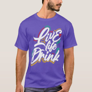 Camiseta Diseño de Live Life Drink