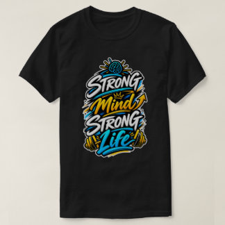 Camiseta Diseño de motivación de fitness Mente Fuerte Vida