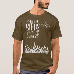 Camiseta Diseño de observación de aves cuando los pájaros l