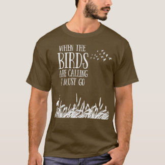 Camiseta Diseño de observación de aves cuando los pájaros l